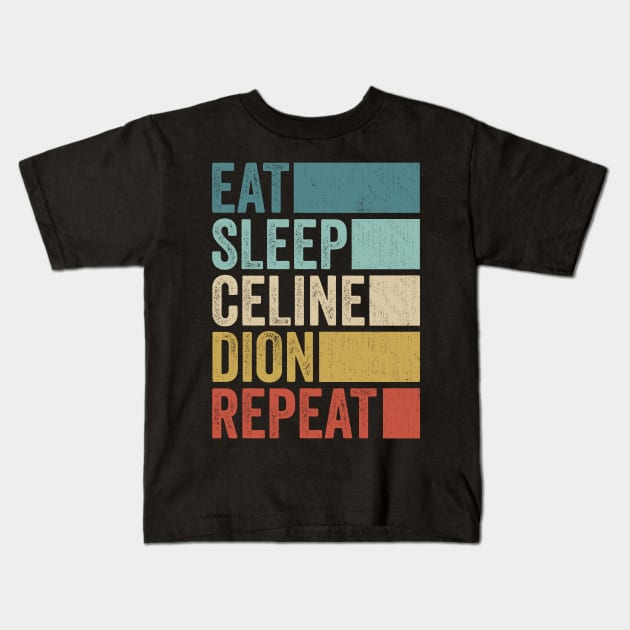 Funny Eat Sleep Celine Repeat Retro Vintage Kids T-Shirt by Realistic Flamingo